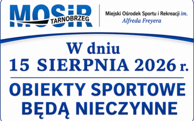 15 SIERPNIA 2026&nbsp;r. – OBIEKTY SPORTOWE NIECZYNNE